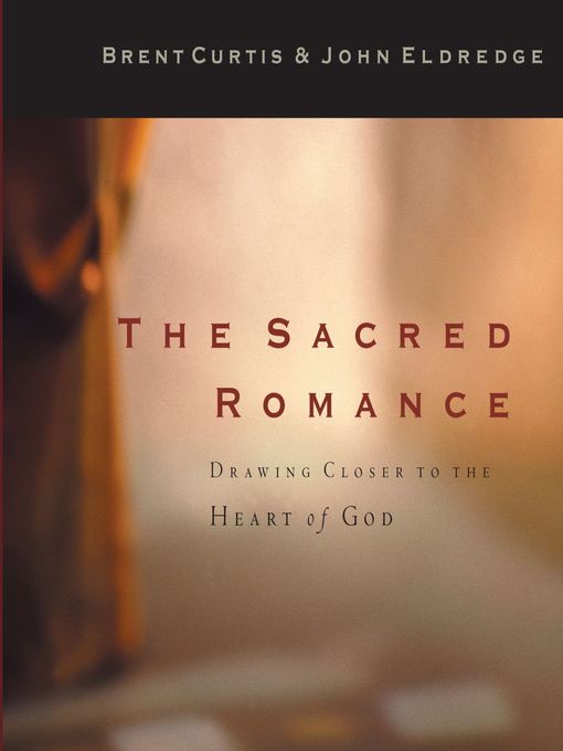 Title details for The Sacred Romance by John Eldredge - Wait list